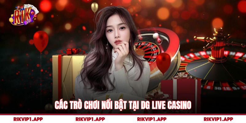 Các trò chơi nổi bật tại DG Live Casino