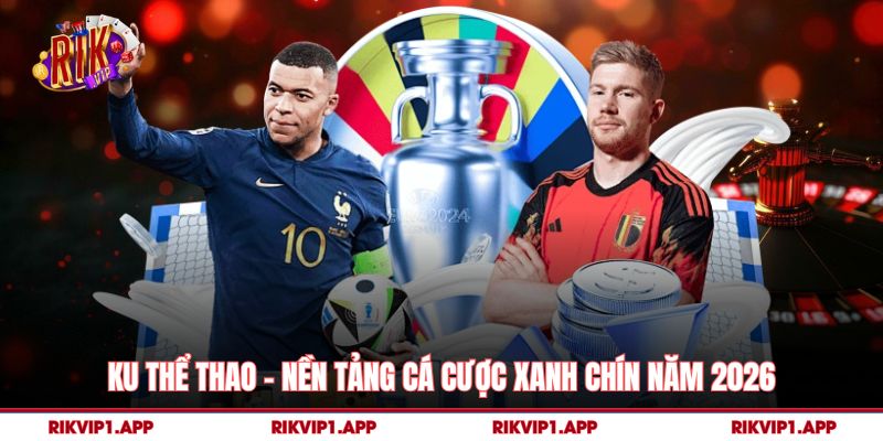 Ku Thể Thao – Nền Tảng Cá Cược Xanh Chín Năm 2026